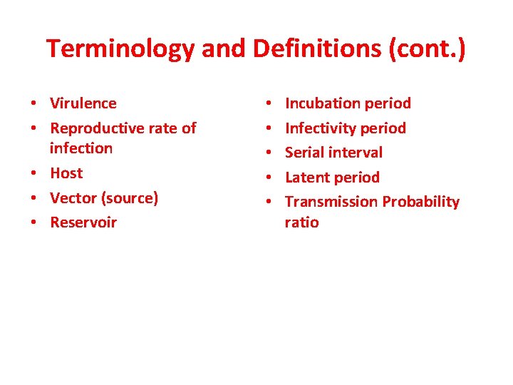 Terminology and Definitions (cont. ) • Virulence • Reproductive rate of infection • Host