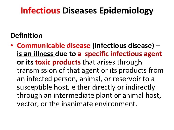 Infectious Diseases Epidemiology Definition • Communicable disease (infectious disease) – is an illness due
