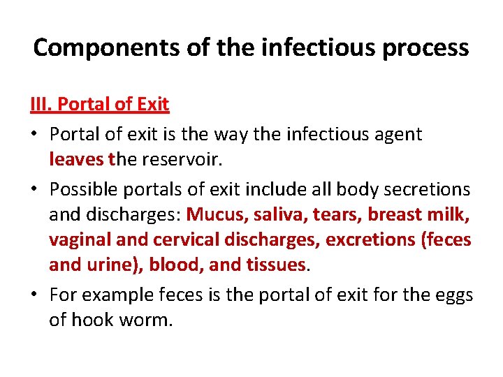 Components of the infectious process III. Portal of Exit • Portal of exit is