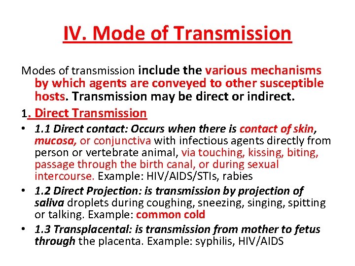 IV. Mode of Transmission Modes of transmission include the various mechanisms by which agents