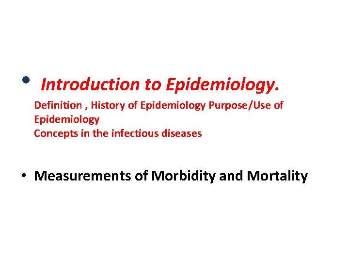  • Introduction to Epidemiology. Definition , History of Epidemiology Purpose/Use of Epidemiology Concepts