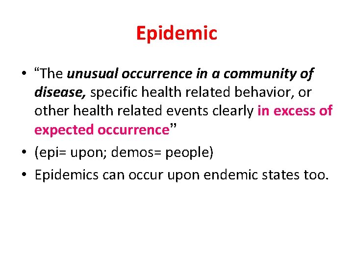 Epidemic • “The unusual occurrence in a community of disease, specific health related behavior,