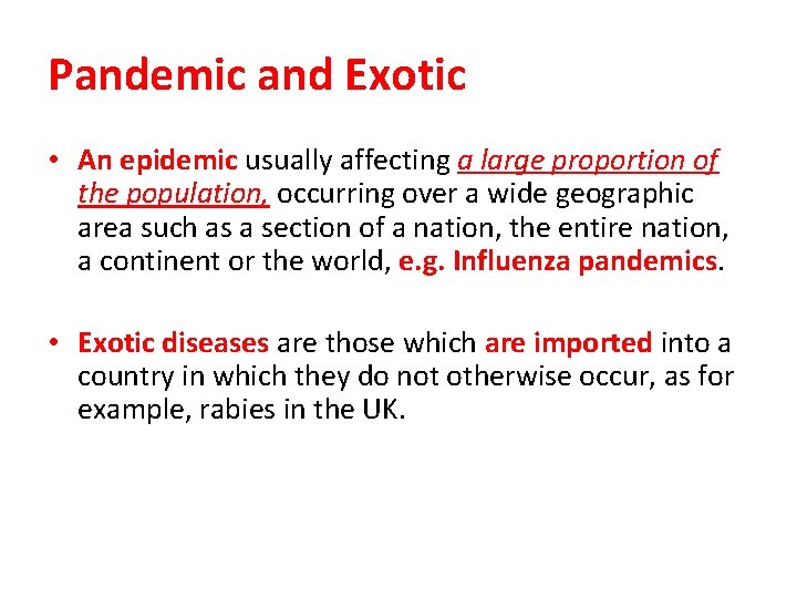 Pandemic and Exotic • An epidemic usually affecting a large proportion of the population,