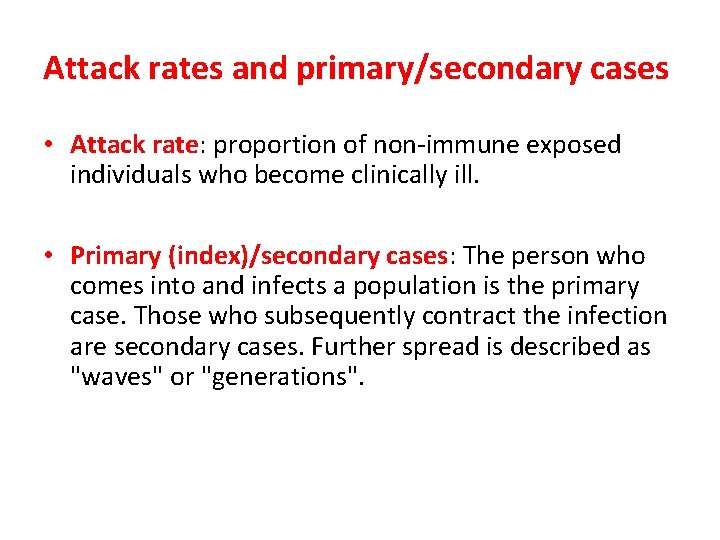 Attack rates and primary/secondary cases • Attack rate: proportion of non-immune exposed individuals who