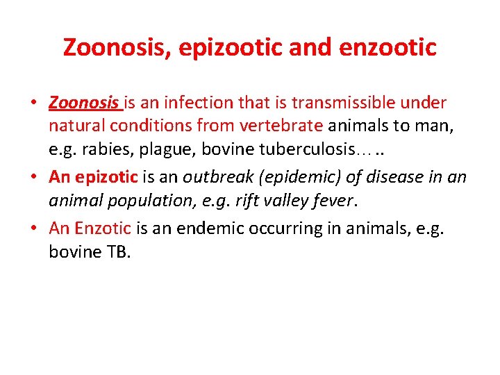 Zoonosis, epizootic and enzootic • Zoonosis is an infection that is transmissible under natural