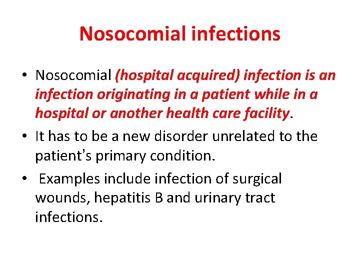 Nosocomial infections • Nosocomial (hospital acquired) infection is an infection originating in a patient