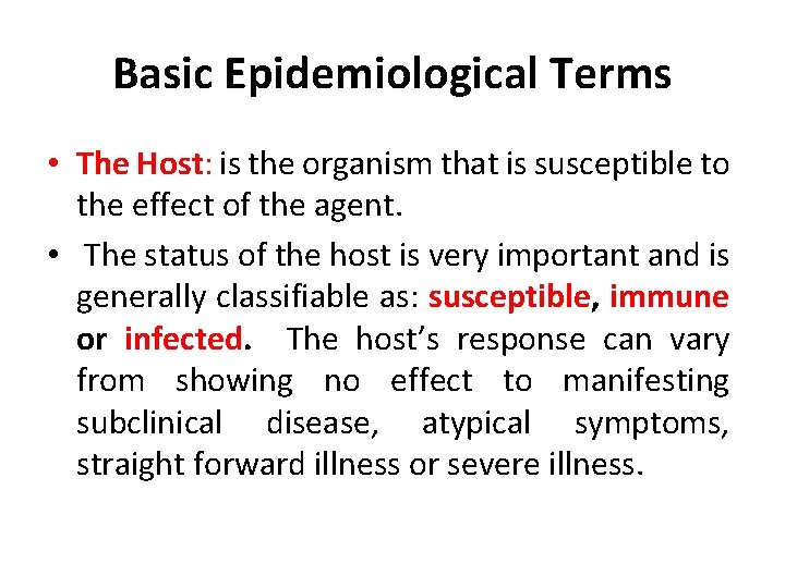 Basic Epidemiological Terms • The Host: is the organism that is susceptible to the