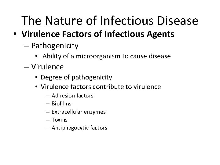 The Nature of Infectious Disease • Virulence Factors of Infectious Agents – Pathogenicity •