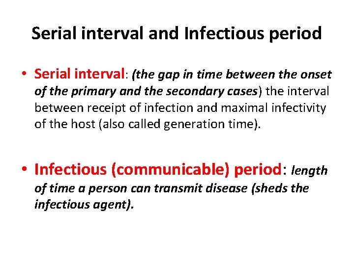Serial interval and Infectious period • Serial interval: (the gap in time between the