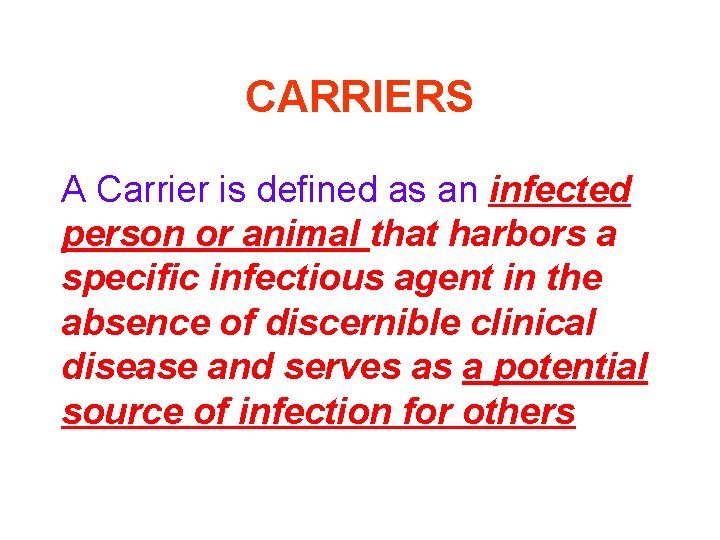 CARRIERS A Carrier is defined as an infected person or animal that harbors a