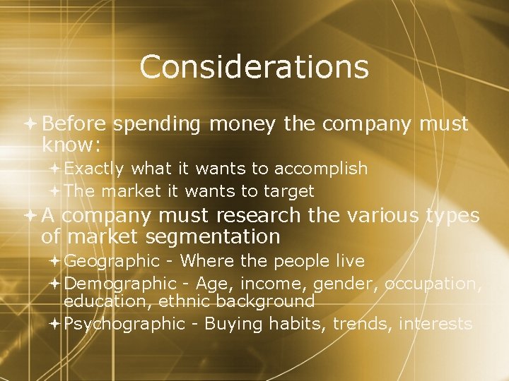 Considerations Before spending money the company must know: Exactly what it wants to accomplish