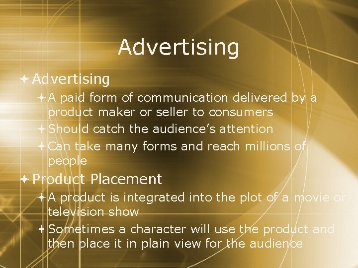 Advertising A paid form of communication delivered by a product maker or seller to