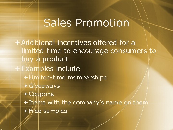 Sales Promotion Additional incentives offered for a limited time to encourage consumers to buy