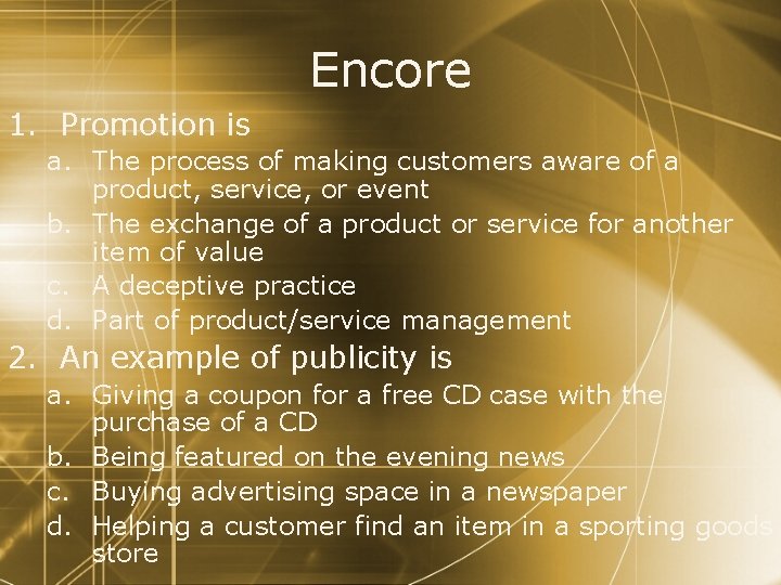 Encore 1. Promotion is a. The process of making customers aware of a product,