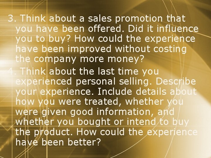 3. Think about a sales promotion that you have been offered. Did it influence