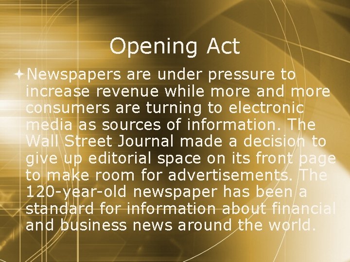Opening Act Newspapers are under pressure to increase revenue while more and more consumers