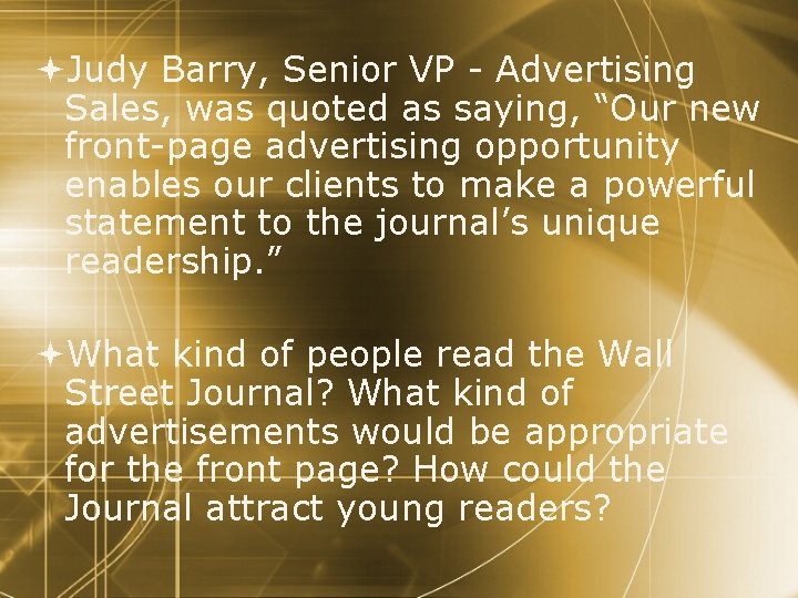  Judy Barry, Senior VP - Advertising Sales, was quoted as saying, “Our new