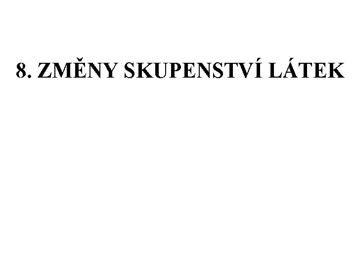 8. ZMĚNY SKUPENSTVÍ LÁTEK 
