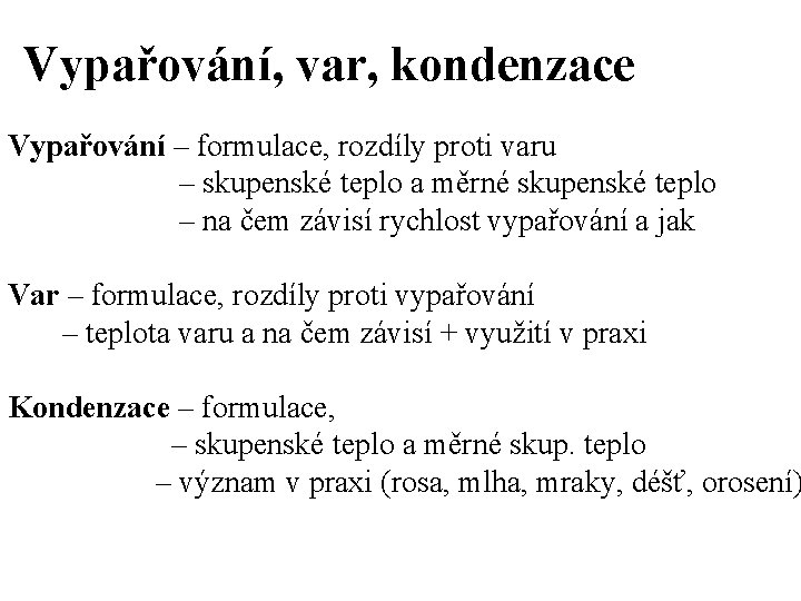 Vypařování, var, kondenzace Vypařování – formulace, rozdíly proti varu – skupenské teplo a měrné