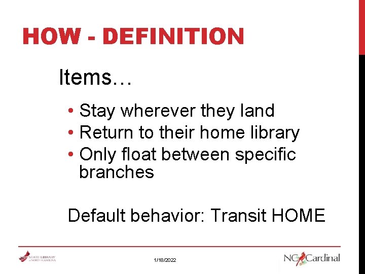 HOW - DEFINITION Items… • Stay wherever they land • Return to their home