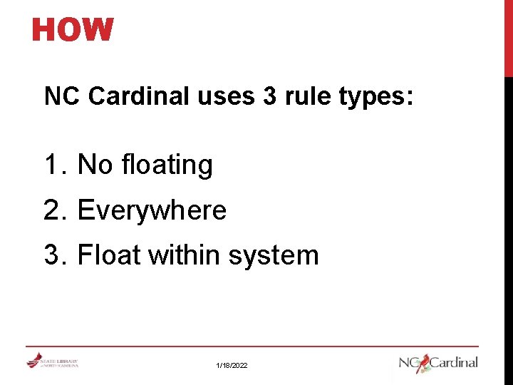 HOW NC Cardinal uses 3 rule types: 1. No floating 2. Everywhere 3. Float