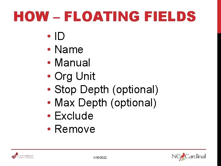 HOW – FLOATING FIELDS • ID • Name • Manual • Org Unit •