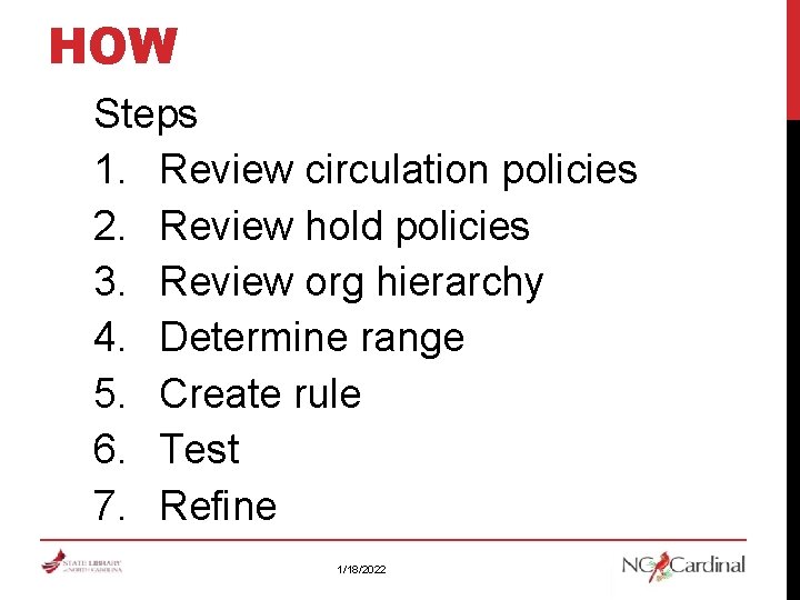 HOW Steps 1. Review circulation policies 2. Review hold policies 3. Review org hierarchy