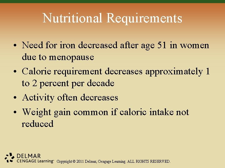 Nutritional Requirements • Need for iron decreased after age 51 in women due to