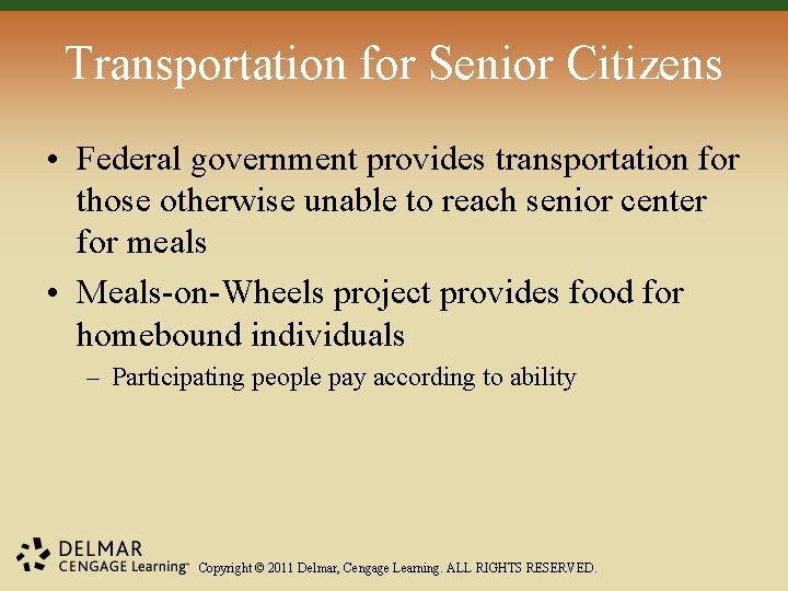 Transportation for Senior Citizens • Federal government provides transportation for those otherwise unable to