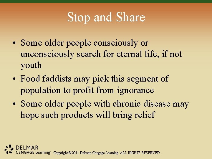 Stop and Share • Some older people consciously or unconsciously search for eternal life,