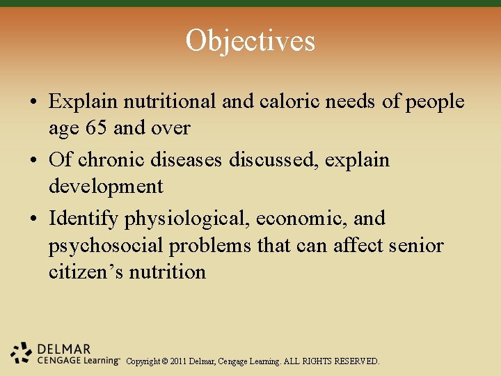 Objectives • Explain nutritional and caloric needs of people age 65 and over •
