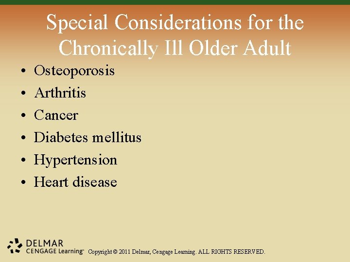 Special Considerations for the Chronically Ill Older Adult • • • Osteoporosis Arthritis Cancer