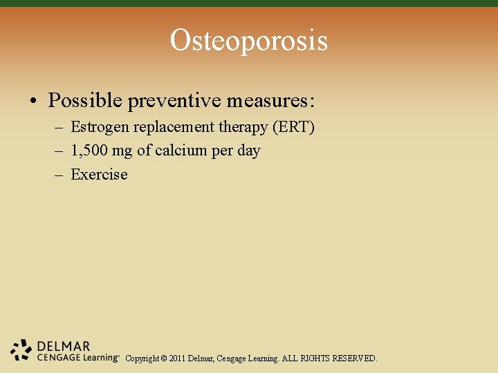 Osteoporosis • Possible preventive measures: – Estrogen replacement therapy (ERT) – 1, 500 mg