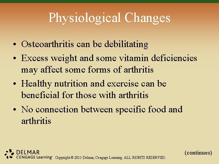 Physiological Changes • Osteoarthritis can be debilitating • Excess weight and some vitamin deficiencies