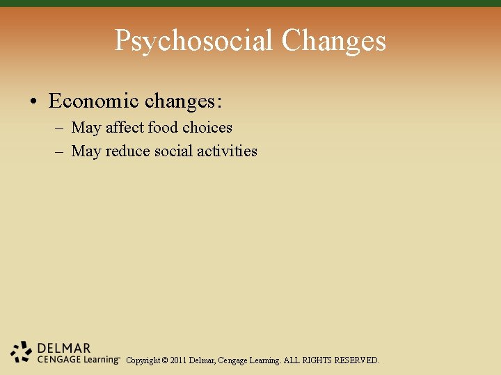 Psychosocial Changes • Economic changes: – May affect food choices – May reduce social