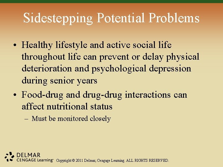 Sidestepping Potential Problems • Healthy lifestyle and active social life throughout life can prevent