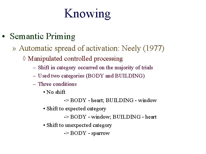 Knowing • Semantic Priming » Automatic spread of activation: Neely (1977) ◊ Manipulated controlled