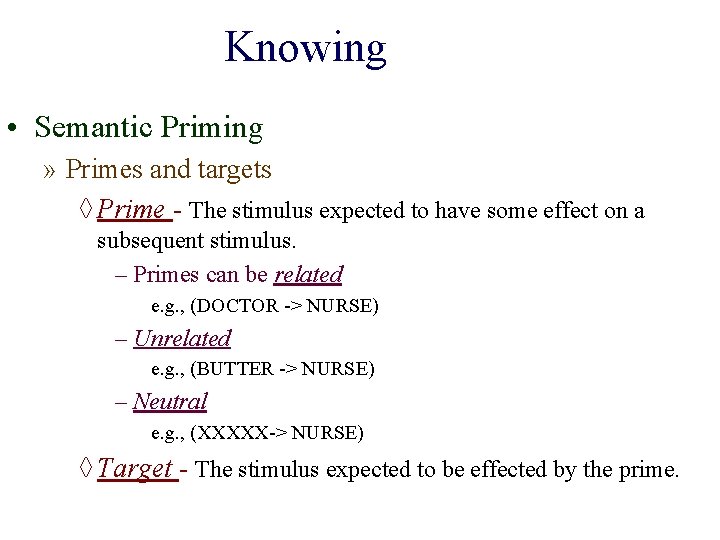 Knowing • Semantic Priming » Primes and targets ◊ Prime - The stimulus expected