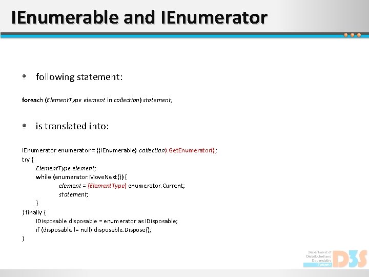 IEnumerable and IEnumerator following statement: foreach (Element. Type element in collection) statement; is translated