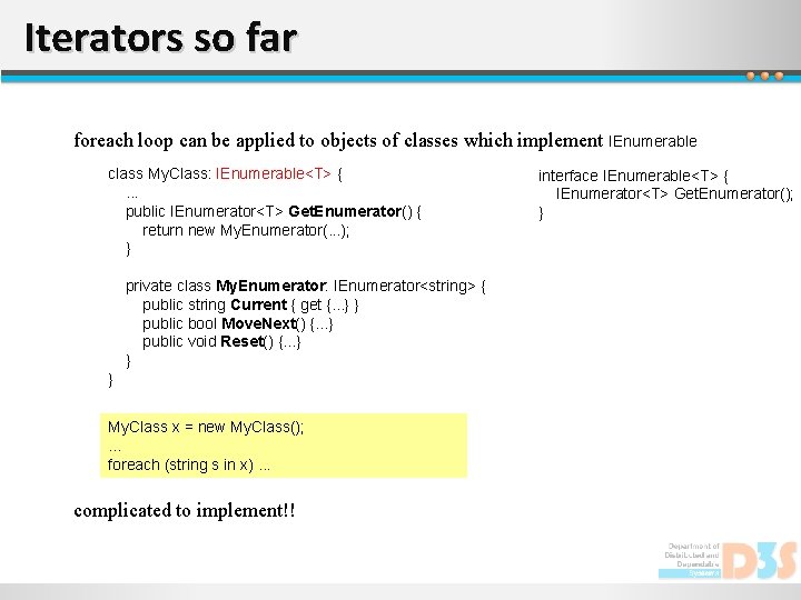 Iterators so far foreach loop can be applied to objects of classes which implement