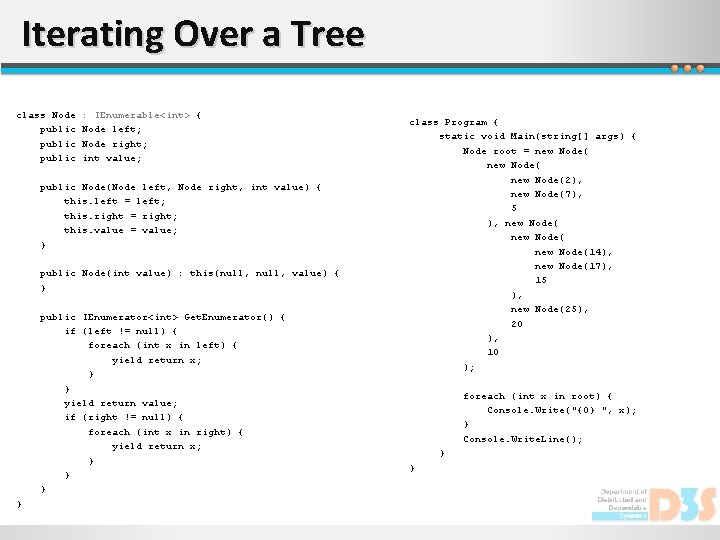 Iterating Over a Tree class Node public : IEnumerable<int> { Node left; Node right;