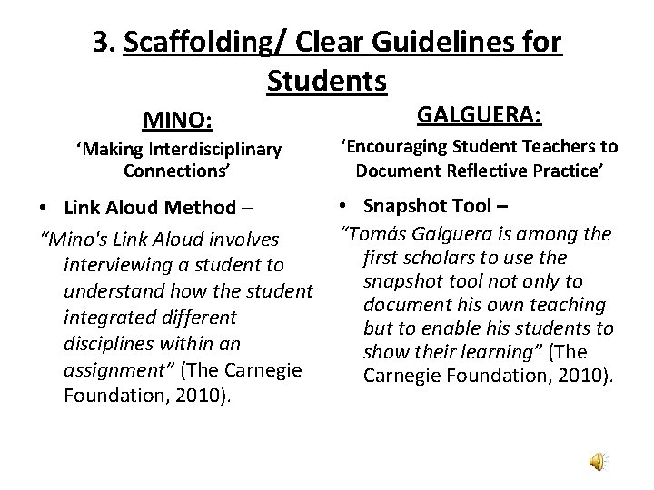 3. Scaffolding/ Clear Guidelines for Students MINO: GALGUERA: ‘Making Interdisciplinary Connections’ ‘Encouraging Student Teachers
