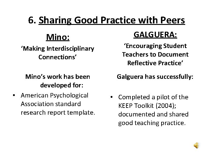 6. Sharing Good Practice with Peers Mino: ‘Making Interdisciplinary Connections’ Mino’s work has been