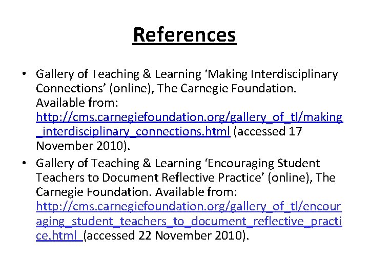 References • Gallery of Teaching & Learning ‘Making Interdisciplinary Connections’ (online), The Carnegie Foundation.