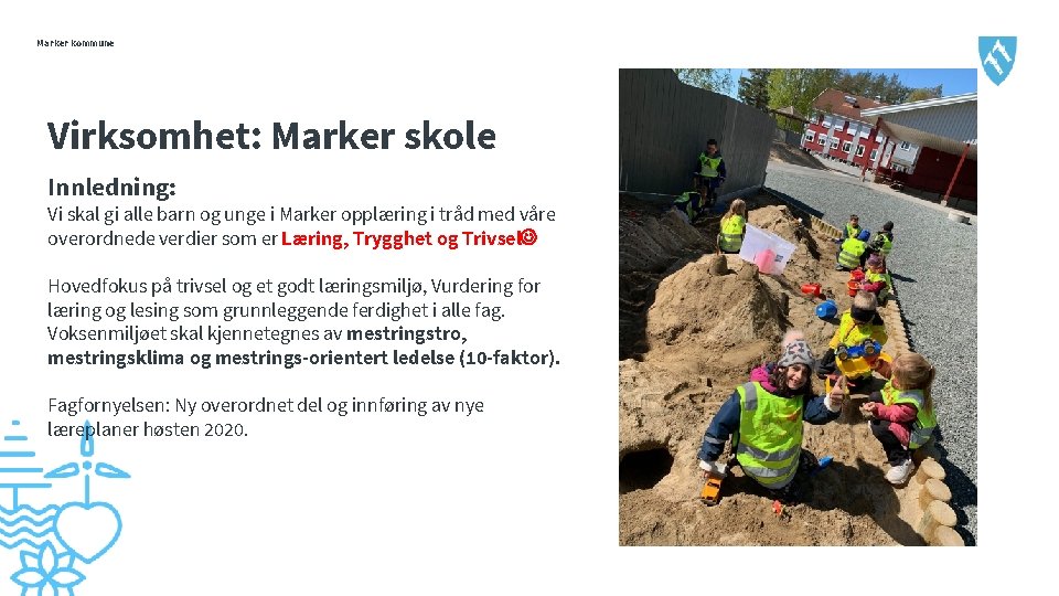 Marker kommune Virksomhet: Marker skole Innledning: Vi skal gi alle barn og unge i