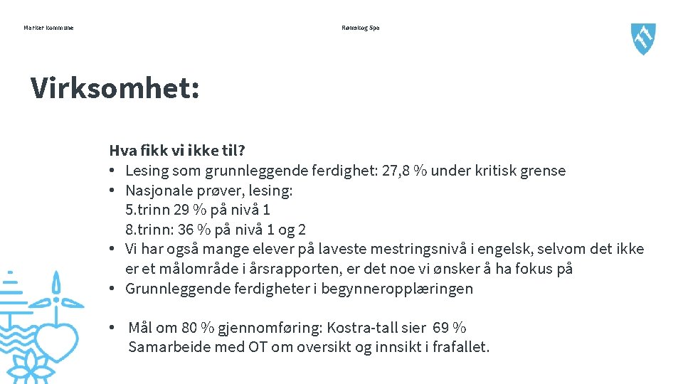 Marker kommune Rømskog Spa Virksomhet: Hva fikk vi ikke til? • Lesing som grunnleggende