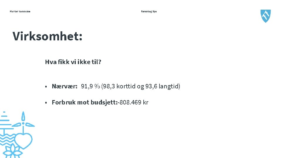 Marker kommune Rømskog Spa Virksomhet: Hva fikk vi ikke til? • Nærvær: 91, 9