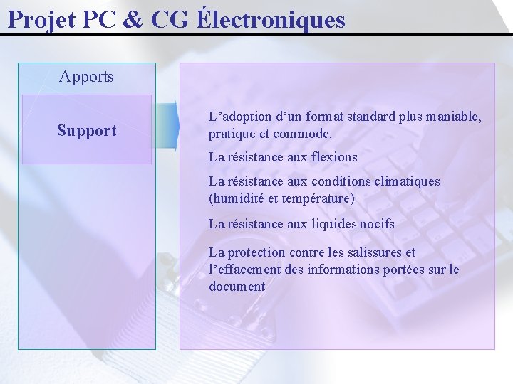 Projet PC & CG Électroniques Apports Support L’adoption d’un format standard plus maniable, pratique