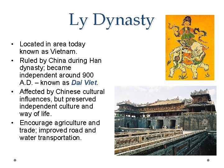 Ly Dynasty • Located in area today known as Vietnam. • Ruled by China
