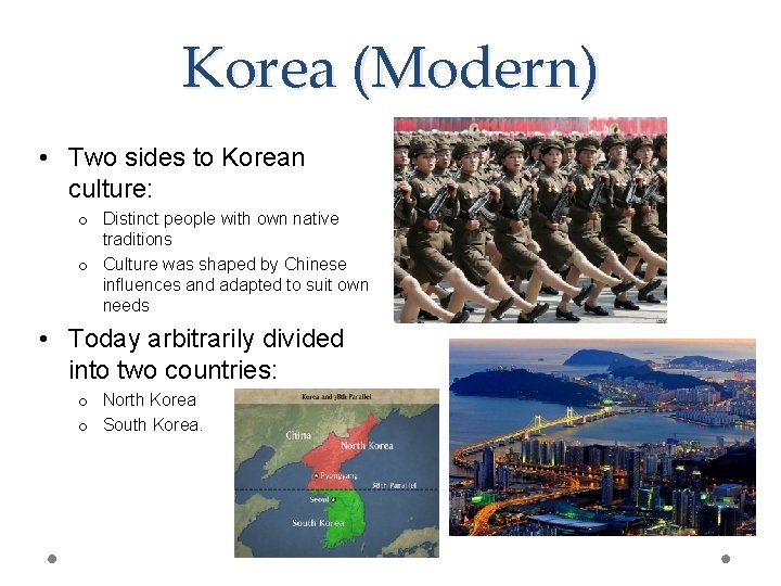 Korea (Modern) • Two sides to Korean culture: o Distinct people with own native